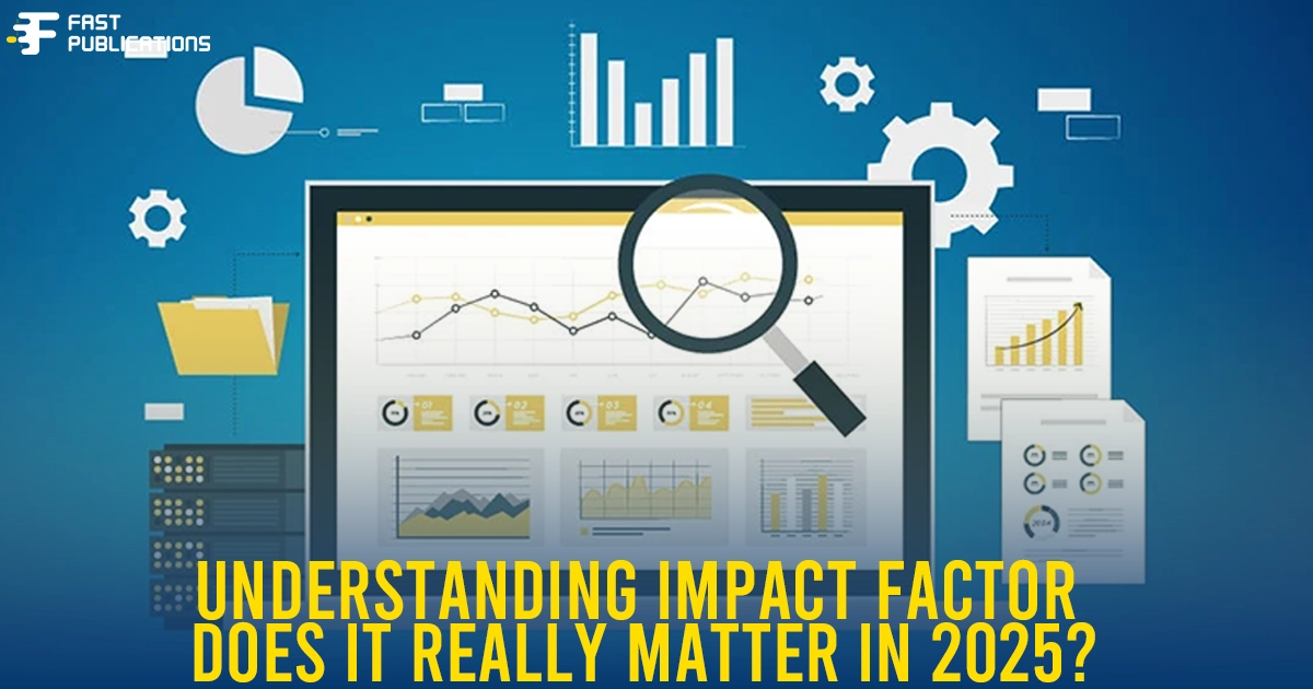 Understanding Impact Factor Does It Really Matter in 2025