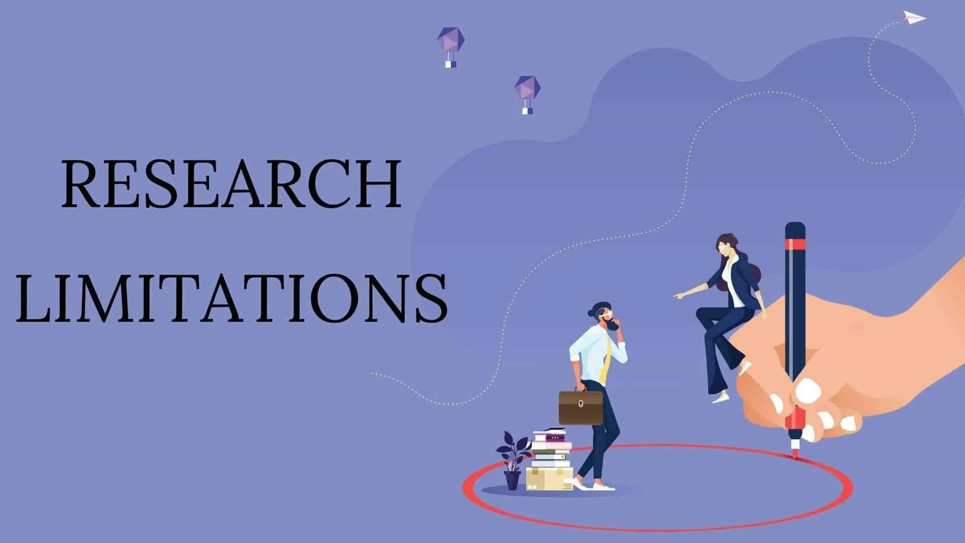 Limitations Section Examples for Quantitative and Qualitative Research A Complete Writing Guide